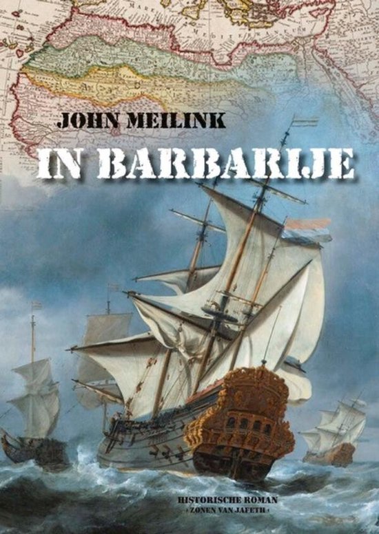 Boek 'In Barbarije' van John Meilink, met een kaart van Noord-Afrika en drie zeilschepen op een woeste zee.