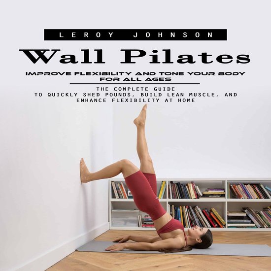 Wall Pilates: Improve Flexibility and Tone Your Body for All ... - cover