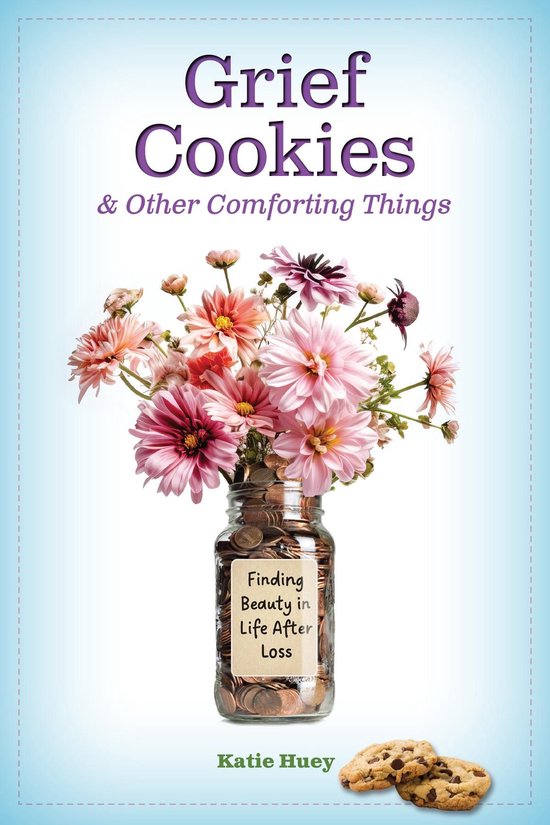 Grief Cookies and Other Comforting Things - cover