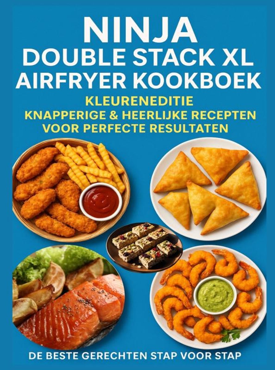 Omslag van Ninja Double Stack XL Airfryer Kookboek – Kleureneditie Knapperige & Heerlijke Recepten voor Perfecte Resultaten – De Beste Gerechten Stap voor Stap