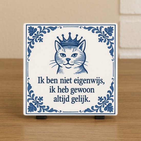 Spreuk Tegel 10,5x10,5cm – Humor Kat – Ik ben niet eigenwijs, ik heb gewoon altijd gelijk – Trendy Nu –Decoratie – Zomaar – Decoratief Tegeltje met Standaard – Cadeau Idee