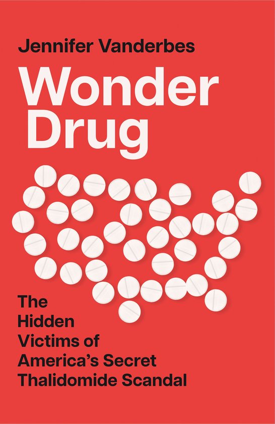 Wonder Drug: The Hidden Victims of America’s Secret Thalid ... - cover
