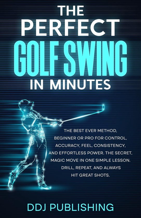 The Perfect Golf Swing In Minutes - cover