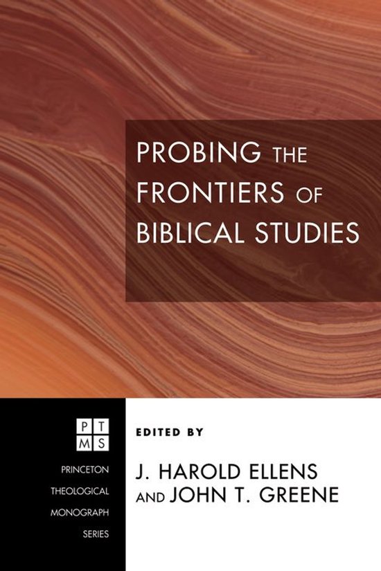 Princeton Theological Monograph Series 111 - Probing the Frontiers of Biblical Studies