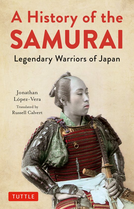 A History of the Samurai: Legendary Warriors of Japan - cover