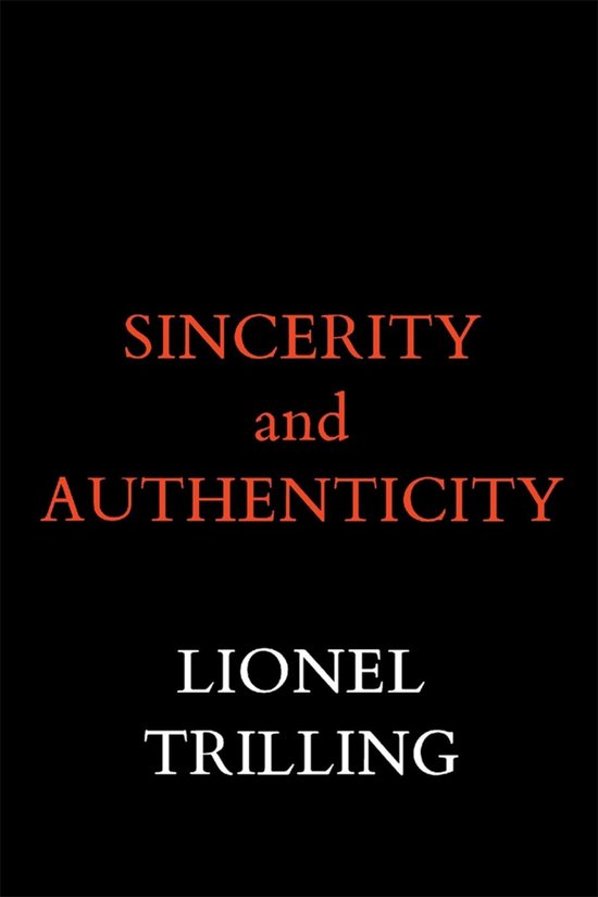 The Charles Eliot Norton Lectures - Sincerity and Authenticity