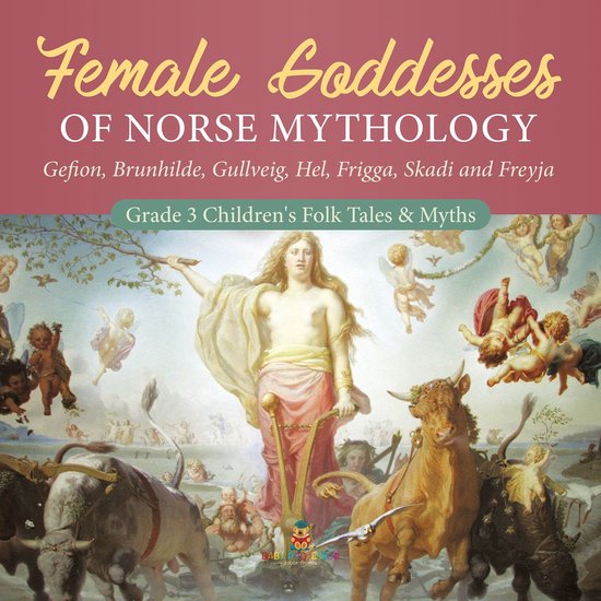 Female Goddesses of Norse Mythology : Gefion, Brunhilde, Gul ... - cover