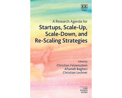 Elgar Research Agendas - A Research Agenda for Startups, Scale-Up, Scale-Down, and Re-Scaling Strategies