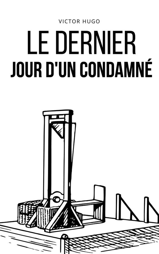 Couverture du livre 'LE DERNIER JOUR D'UN CONDAMNÉ' de Victor Hugo, illustrée d'une guillotine.