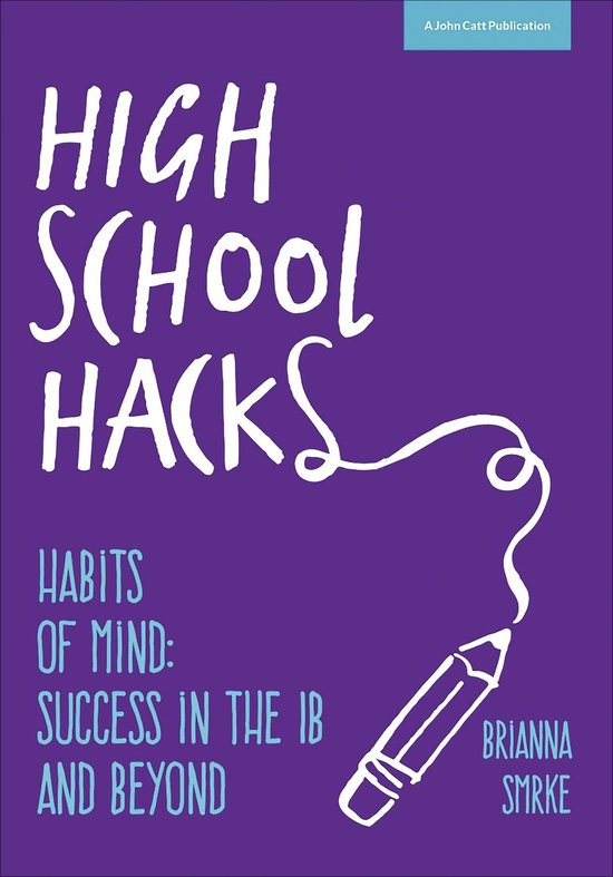 High School Hacks: A Student's Guide to Success in the IB an ... - cover