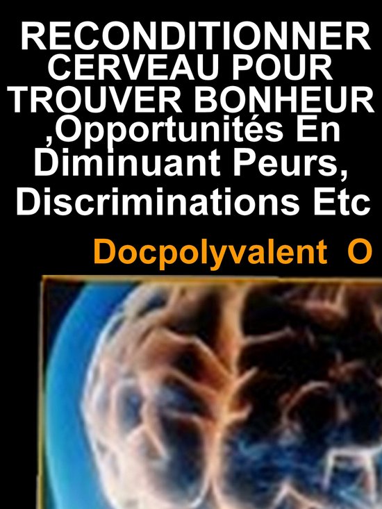 Reconditionner Cerveau Pour Trouver Bonheur,Opportunités En ... - cover