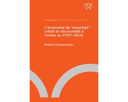 Collection de l'École française de Rome - L’économie du ‘mouchoir’ : crédit et microcrédit à Venise au XVIIIe siècle