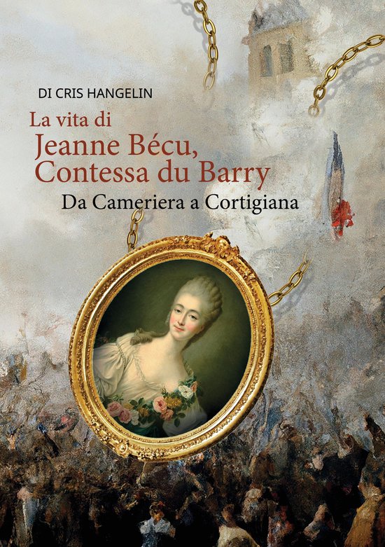 La vita di Jeanne Bécu, Contessa du Barry Da Cameriera a Co ... - cover