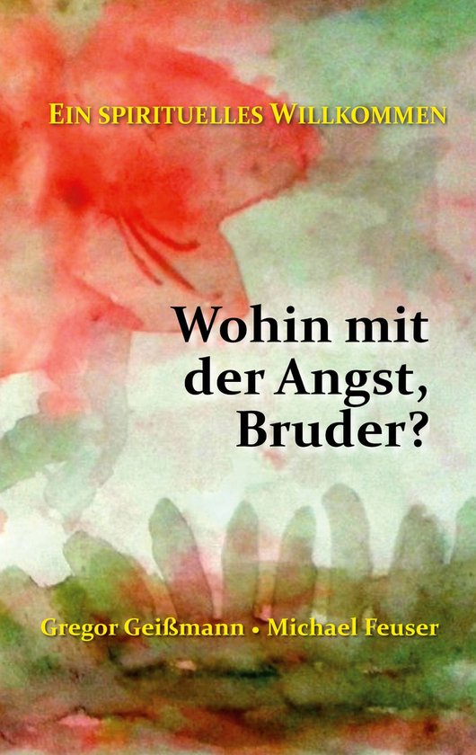 Ein spirituelles Willkommen 2 - Wohin mit der Angst, Bruder? - cover