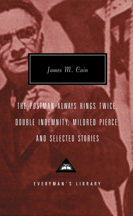 The Postman Always Rings Twice, Double Indemnity, Mildred Pierce, and Selectedstories