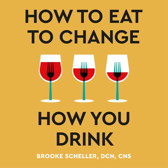 How to Eat to Change How You Drink - cover