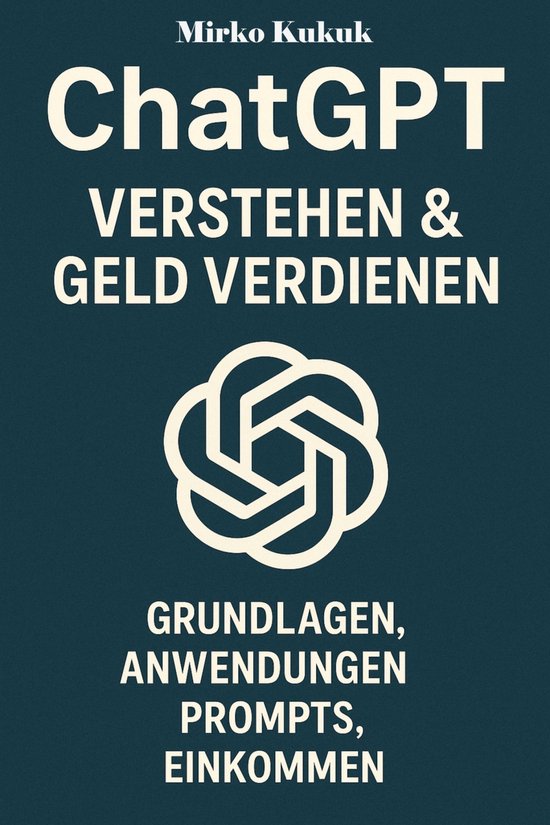 ChatGPT: Verstehen & Geld Verdienen - cover