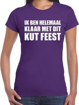 Ik ben helemaal klaar met dit KUT FEEST t-shirt paars dames L