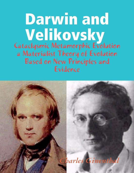 Darwin and Velikovsky : Cataclysmic Metamorphic Evolution a Materialist ...