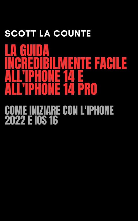 La Guida Incredibilmente Facile All'iPhone 14 E All'iPhone 1 ... - cover