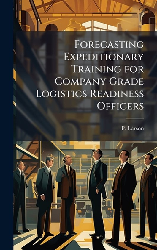 Forecasting Expeditionary Training for Company Grade Logisti ... - cover
