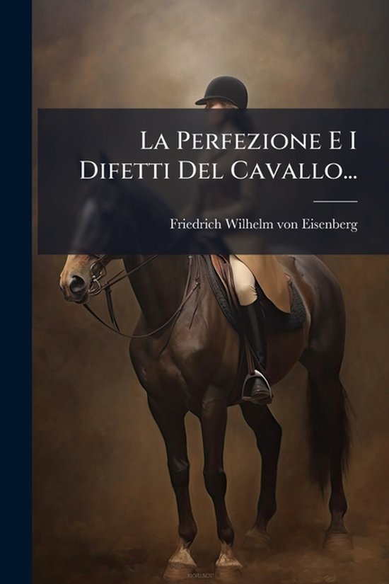 La Perfezione E I Difetti Del Cavallo... - cover