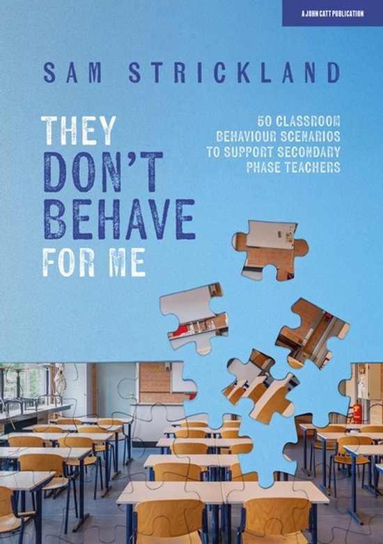 They Don’t Behave for Me: 50 classroom behaviour scenarios ... - cover