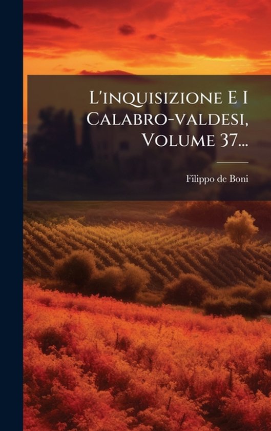 L'inquisizione E I Calabro-valdesi, Volume 37...