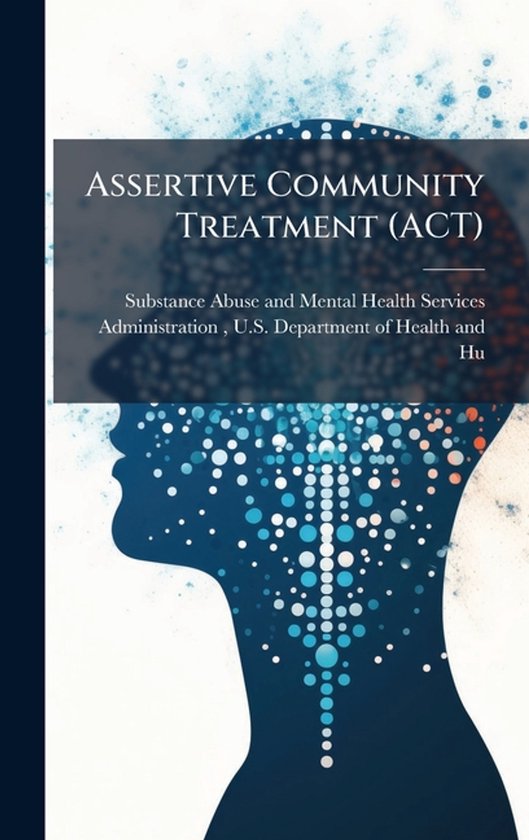 Assertive Community Treatment (ACT) | 9781025104126 | Boeken | bol