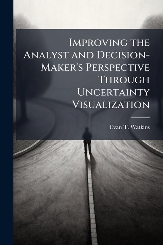 Improving the Analyst and Decision-Maker's Perspective Throu ... - cover