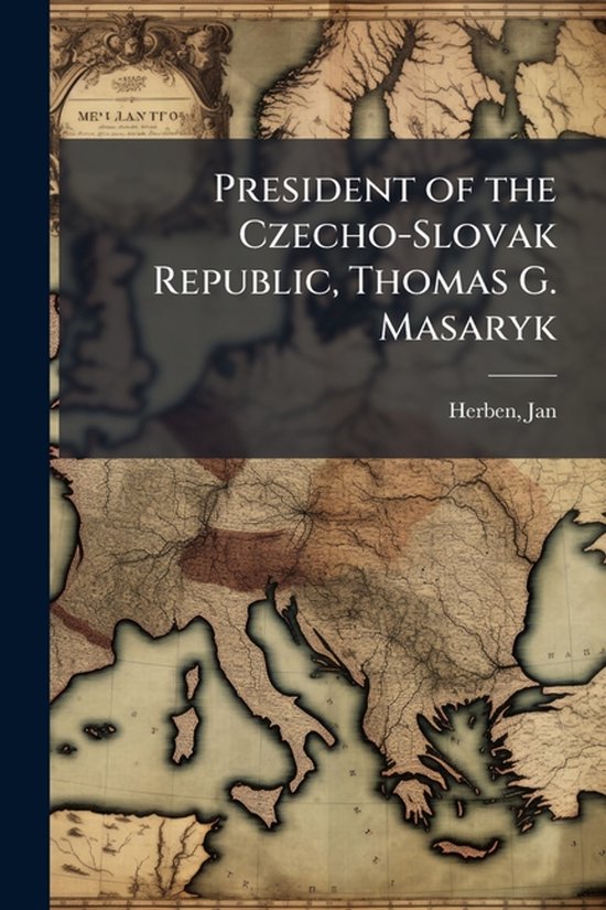 President of the Czecho-Slovak Republic, Thomas G. Masaryk - cover