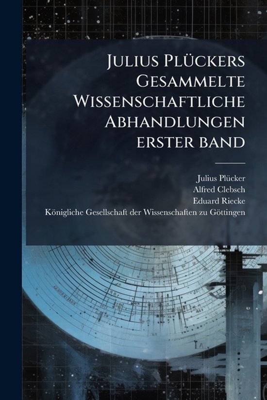 Julius PlÃ1/4ckers Gesammelte Wissenschaftliche Abhandlunge ... - cover
