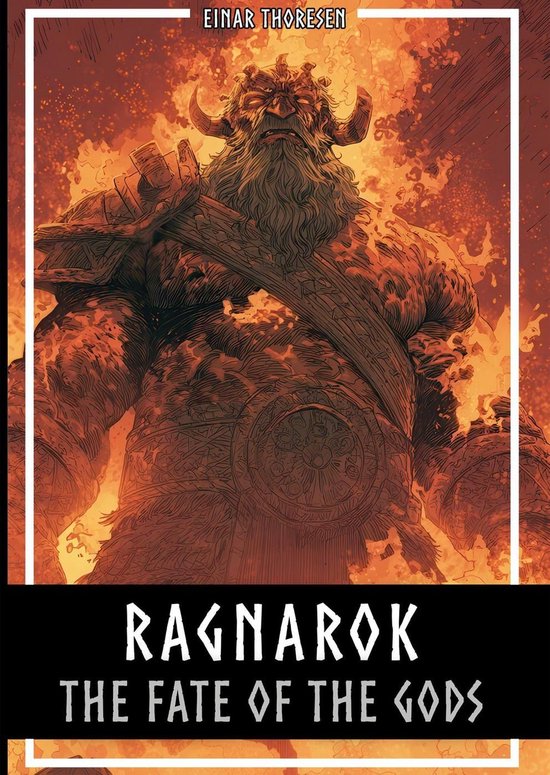 Ragnarok - The Fate Of The Gods: The complete story of the creation and downfall of the Nordic world