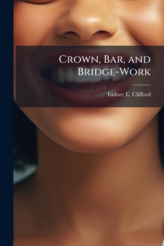 Crown, Bar, and Bridge-Work - cover
