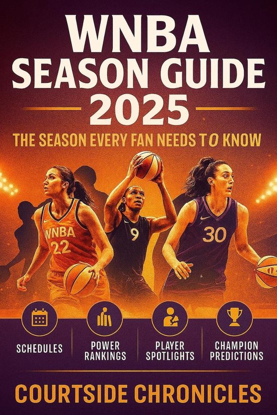 WNBA SEASON GUIDE 2025 The Season Every Fan Needs To Know (ebook