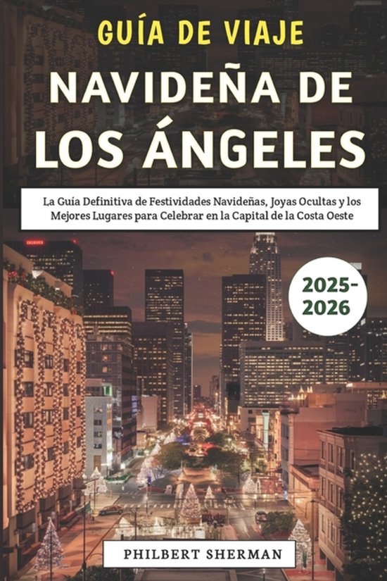 Guía De Viaje Navideña De Los Ángeles 2025-2026