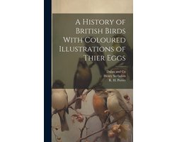 A History of British Birds With Coloured Illustrations of Thier Eggs