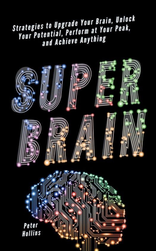 Super Brain: Strategies to Upgrade Your Brain, Unlock Your P ... - cover