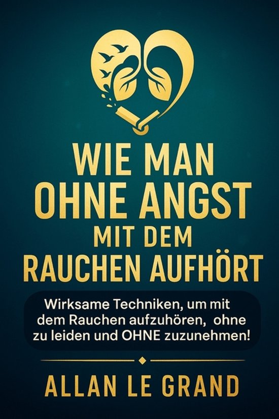 Mit Dem Rauchen Aufhören- Wie Man Ohne Angst Mit Dem Rauche ... - cover