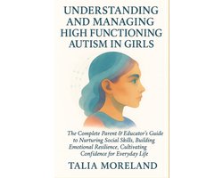 Omslag van Understanding and Managing High Functioning Autism in Girls
