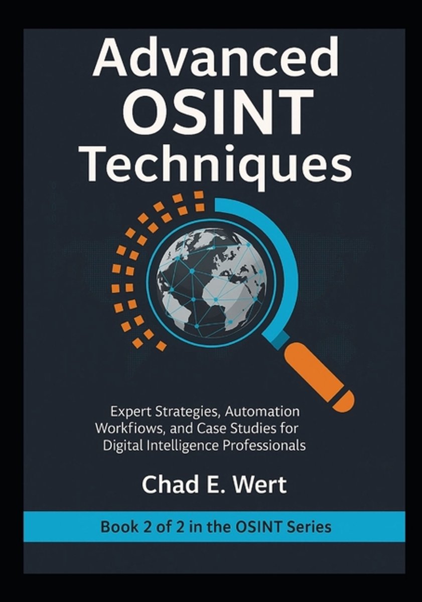 Omslag van Osint Mastery: From Fundamentals to Advanced Investigations (2-Book Series)- Advanced OSINT Techniques