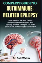 Complete Guide to Autoimmune-Related Epilepsy