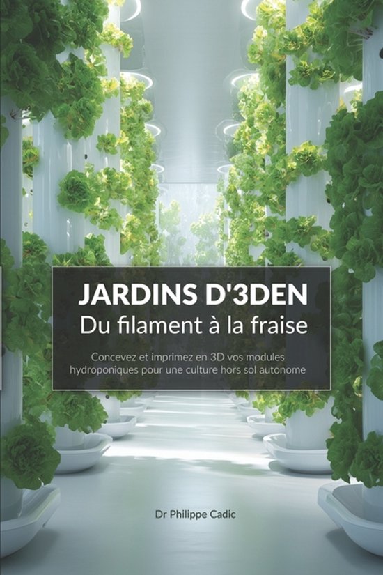 JARDINS D'3DEN - Du filament à la fraise
