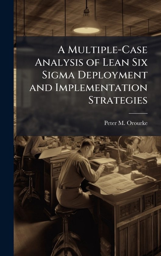 A Multiple-Case Analysis of Lean Six Sigma Deployment and Im ... - cover