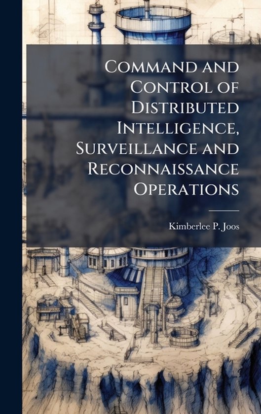 Command and Control of Distributed Intelligence, Surveillanc ... - cover
