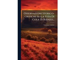 Osservazioni Storico-critiche Sulla Vita Di Cola Di Rienzo...