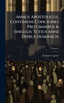 Annus Apostolicus, Continens Conciones Pro Omnibus & Singulis Totius Anni Diebus Dominicis