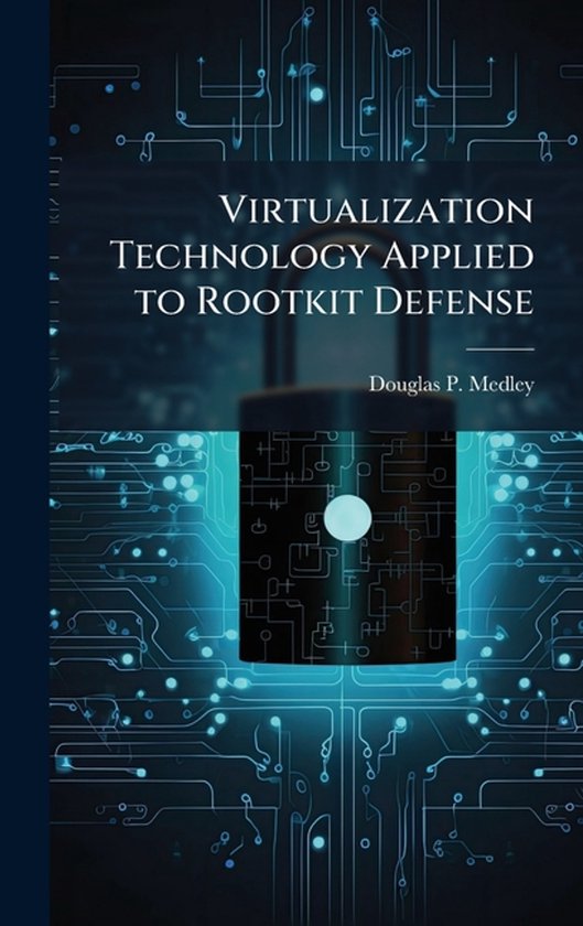Virtualization Technology Applied to Rootkit Defense - cover