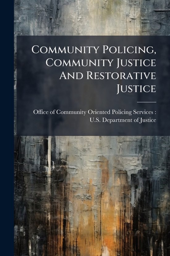 Community Policing, Community Justice And Restorative Justic ... - cover