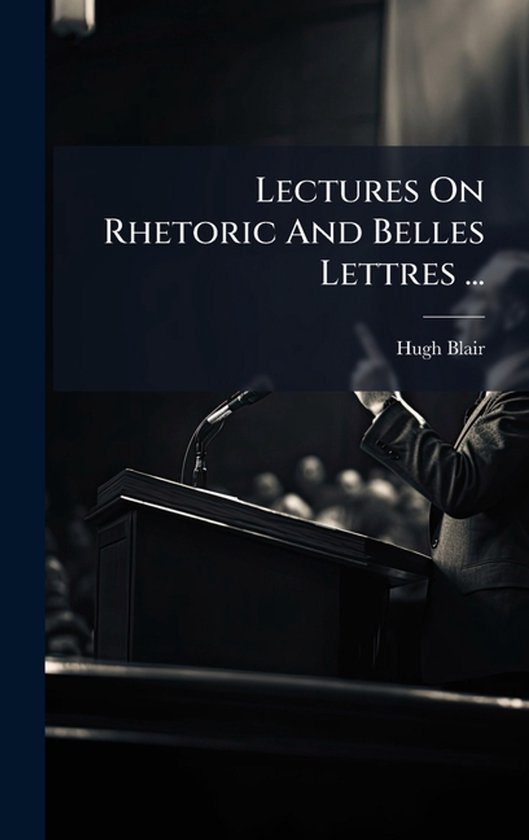 Lectures On Rhetoric And Belles Lettres ... - cover